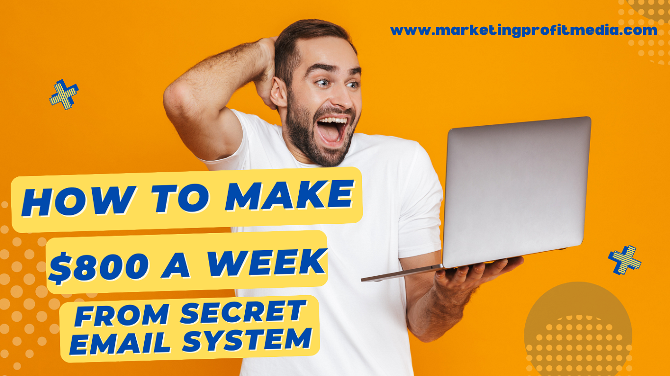 How to Make $800 a Week from Secret Email System