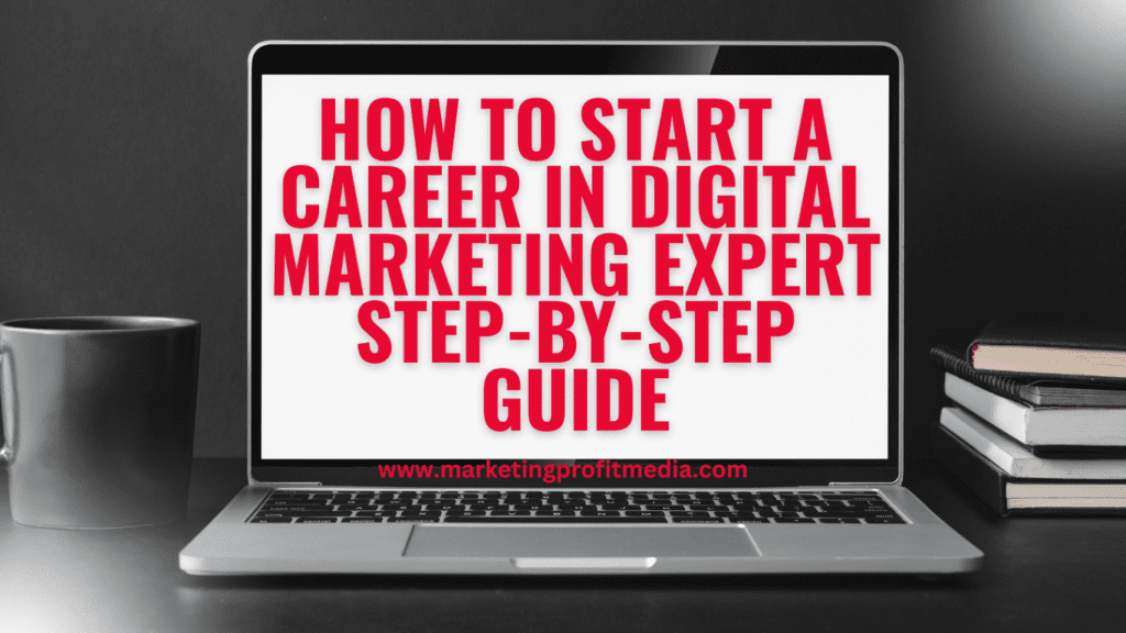 How to start a career in Digital Marketing Expert Step-by-Step guide