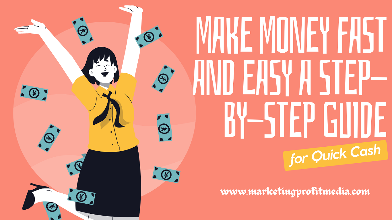 Make Money Fast and Easy: A Step-by-Step Guide for Quick Cash