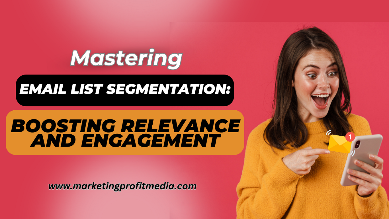 Mastering Email List Segmentation: Boosting Relevance and Engagement