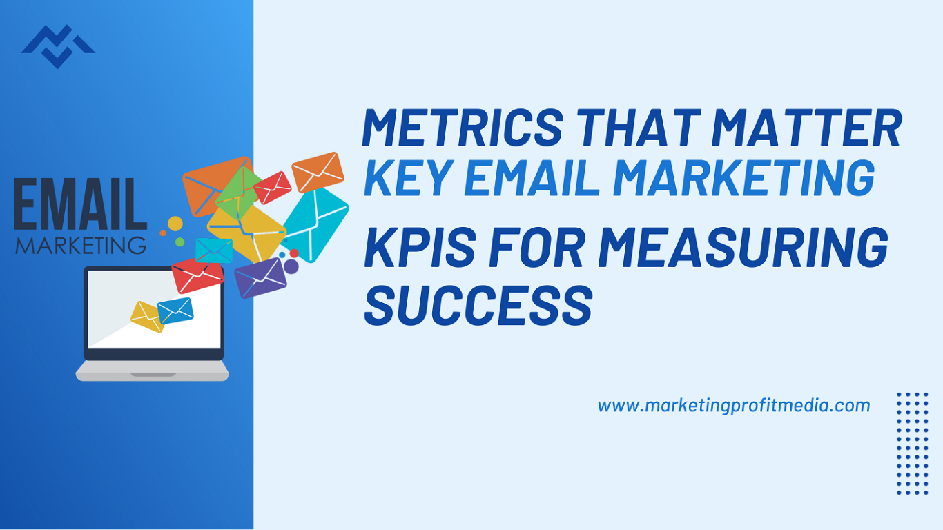 Metrics that Matter: Key Email Marketing KPIs for Measuring Success