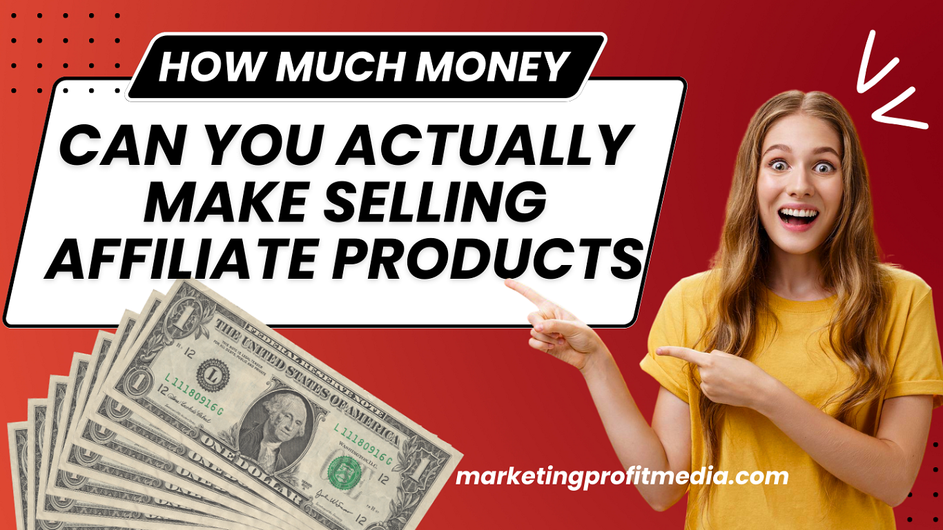 How Much Money Can You Actually Make Selling Affiliate Products
