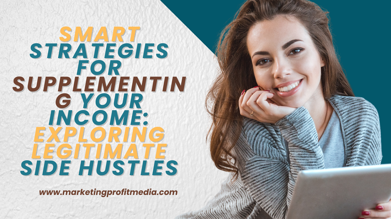 Smart Strategies for Supplementing Your Income: Exploring Legitimate Side Hustles