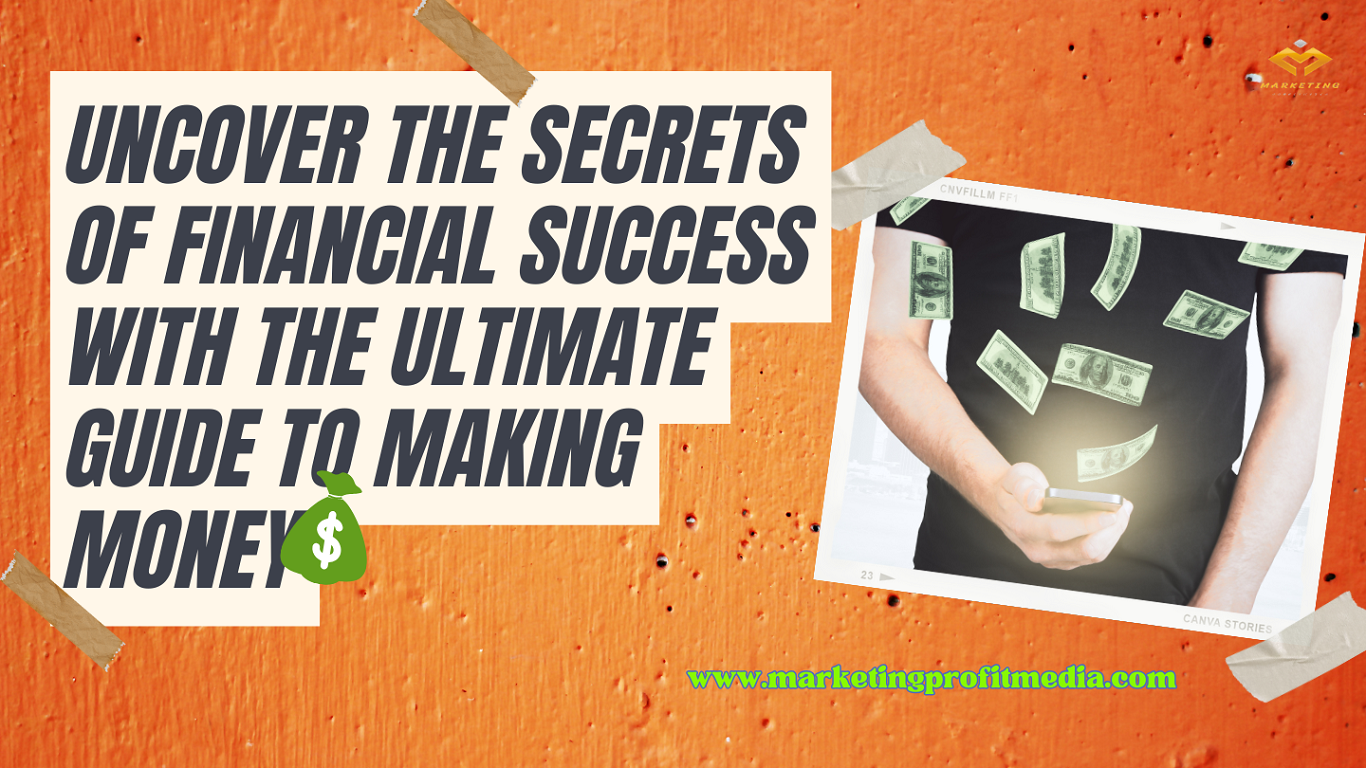 Uncover the Secrets of Financial Success with The Ultimate Guide to Making Money