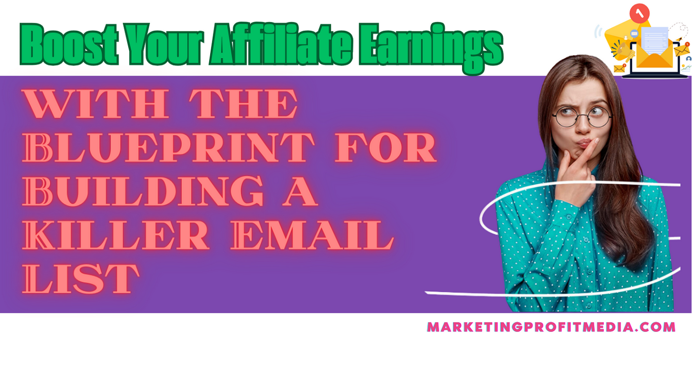 Boost Your Affiliate Earnings with the Blueprint for Building a Killer Email List