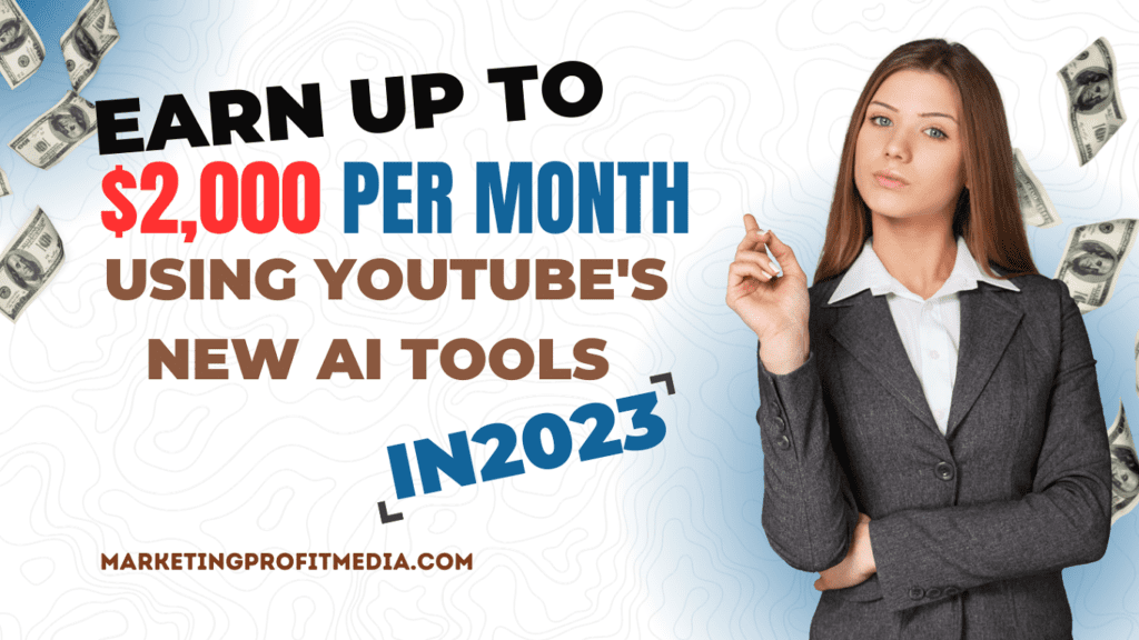Earn Up to $2,000 Per Month Using YouTube's New AI Tools In 2023