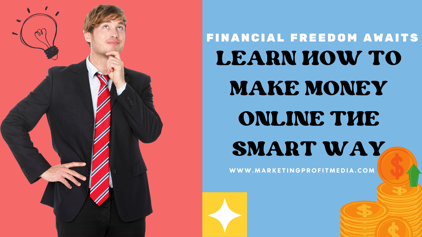 Financial Freedom Awaits: Learn How to Make Money Online the Smart Way