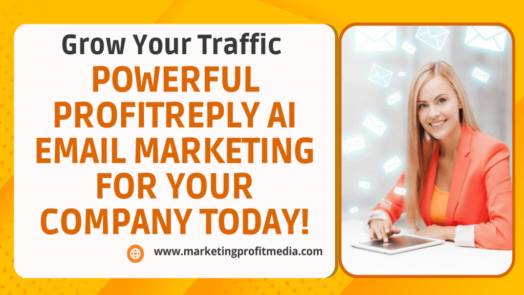 Grow Your Traffic Powerful ProfitReply AI Email Marketing for Your Company Today!