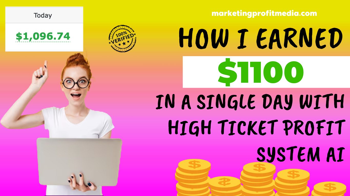 How I Earned $1100 in a Single Day with High Ticket Profit System AI
