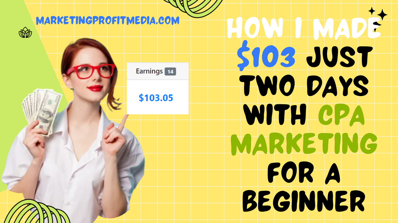 How I Made $103 Just Two Days with CPA Marketing for a Beginner