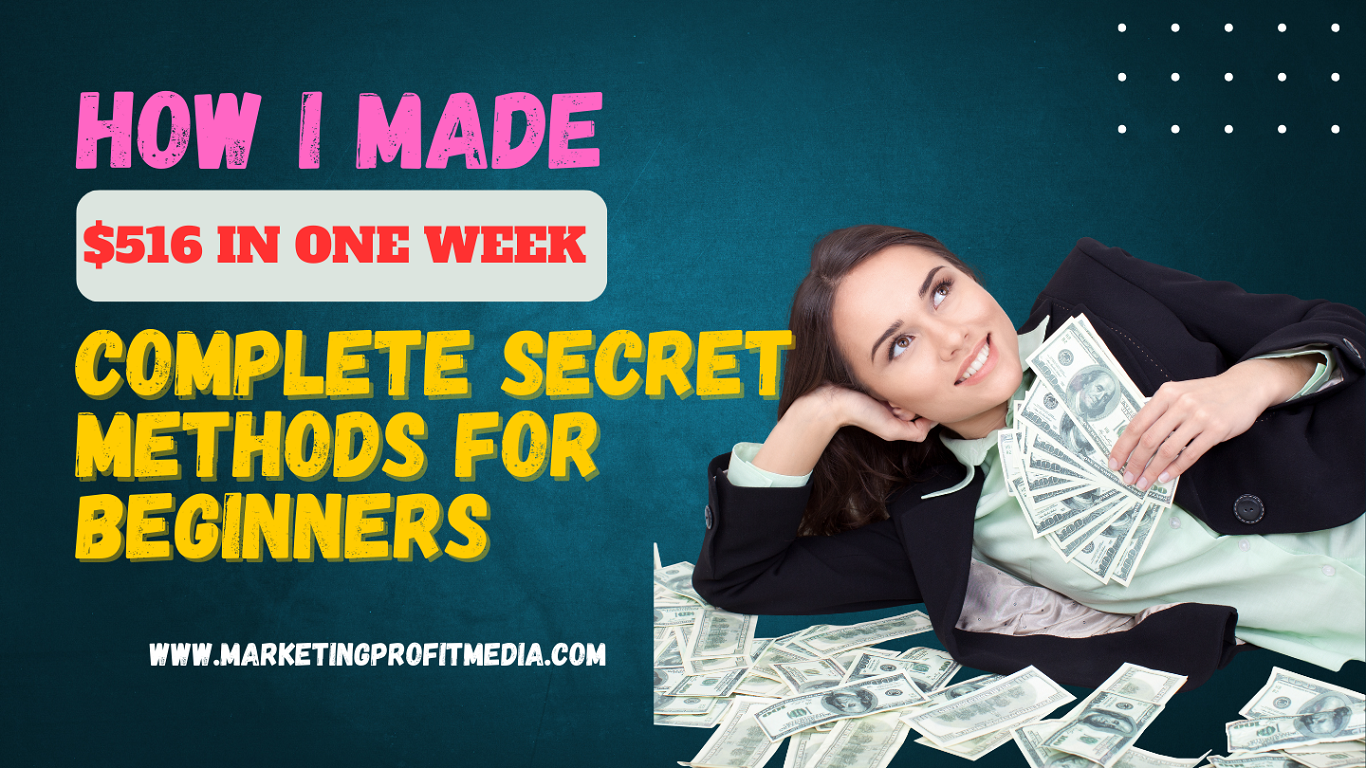How I Made $516 in One Week Complete Secret Methods for Beginners