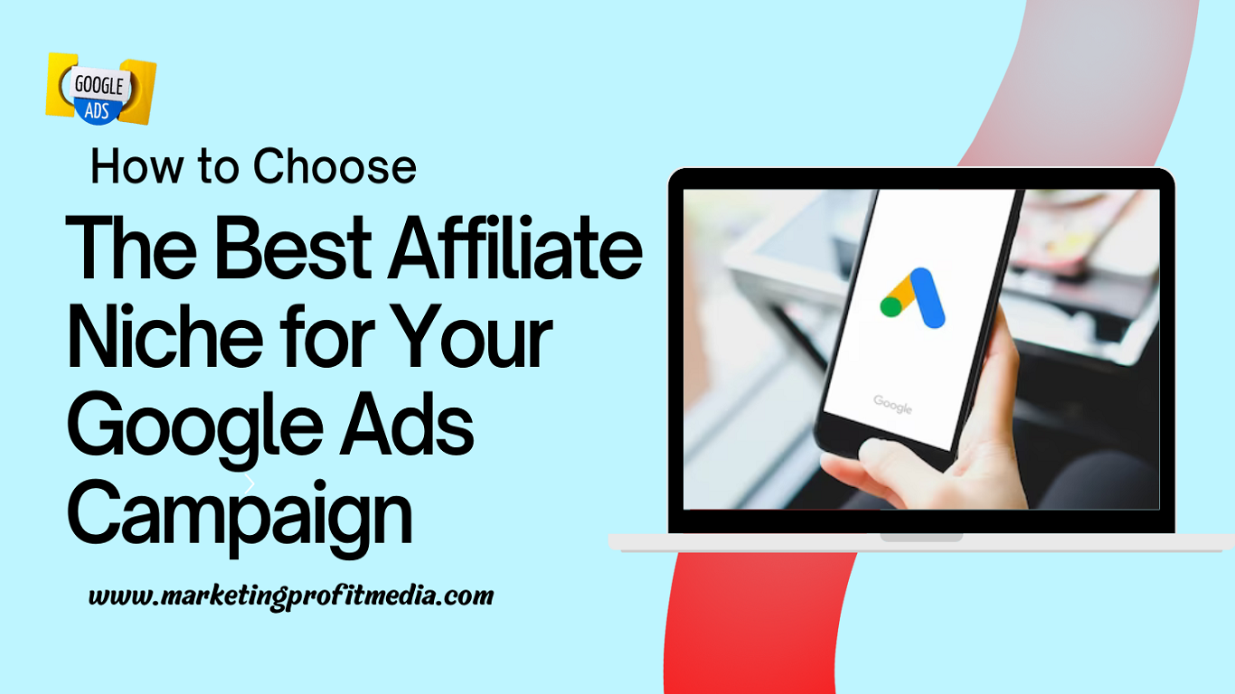 How to Choose the Best Affiliate Niche for Your Google Ads Campaign