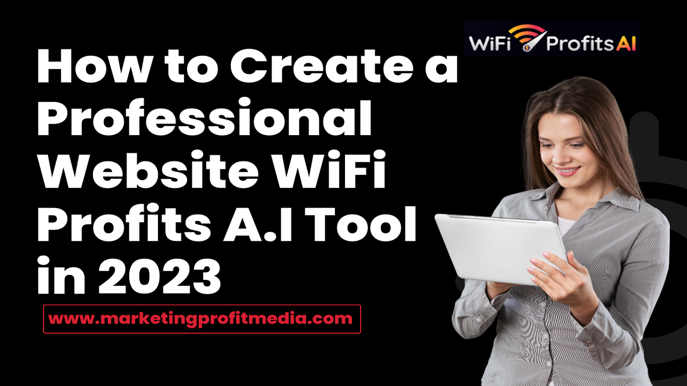 How to Create a Professional Website WiFi Profits A.I Tool in 2023