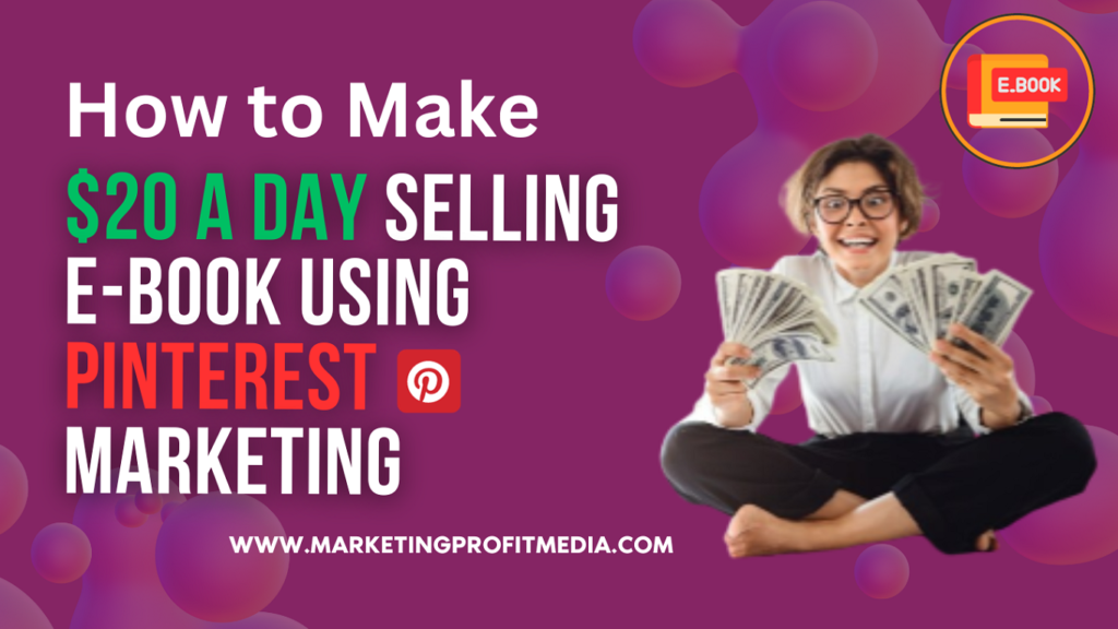 How to Make $20 a Day Selling E-Book Using Pinterest Marketing