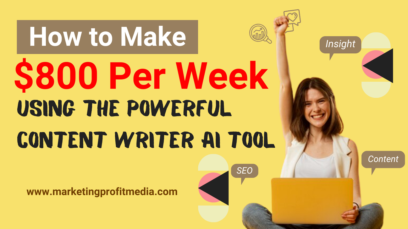 How to Make $800 Per Week Using the Powerful Content Writer AI Tool