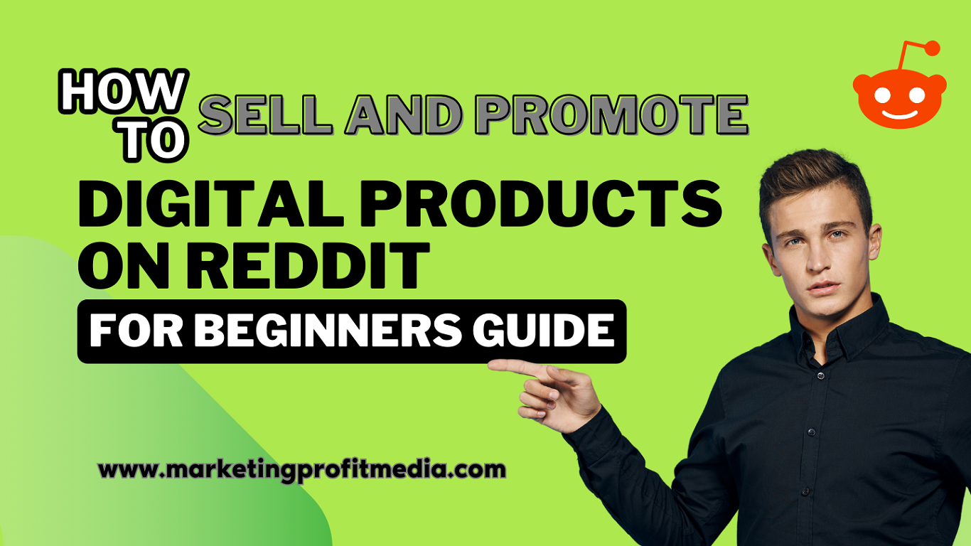 How to Sell and Promote Digital Products on Reddit for Beginners Guide