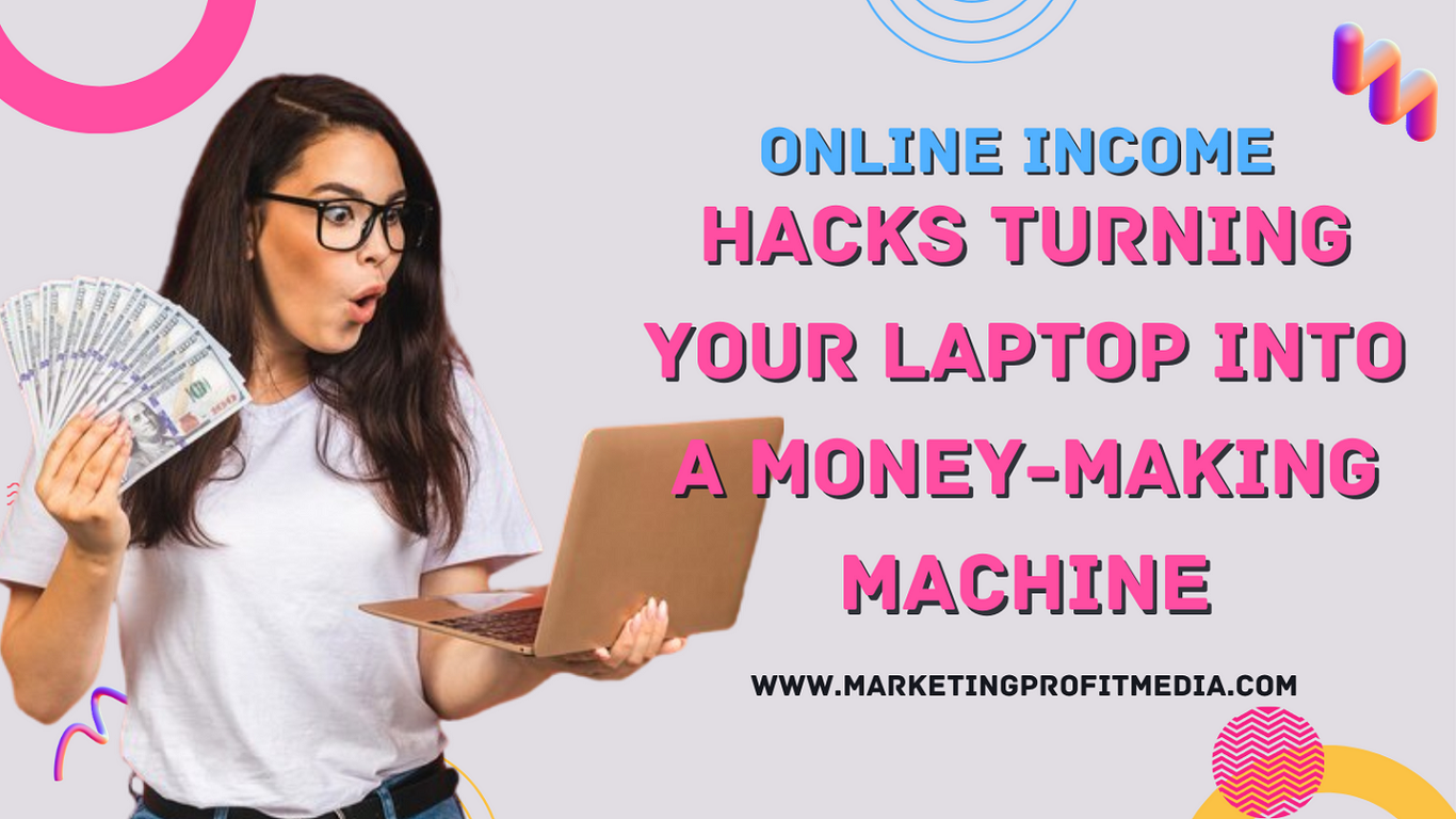 Online Income Hacks Turning Your Laptop into a Money-Making Machine