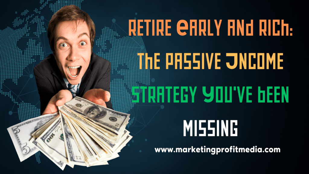 Retire Early and Rich: The Passive Income Strategy You've Been Missing