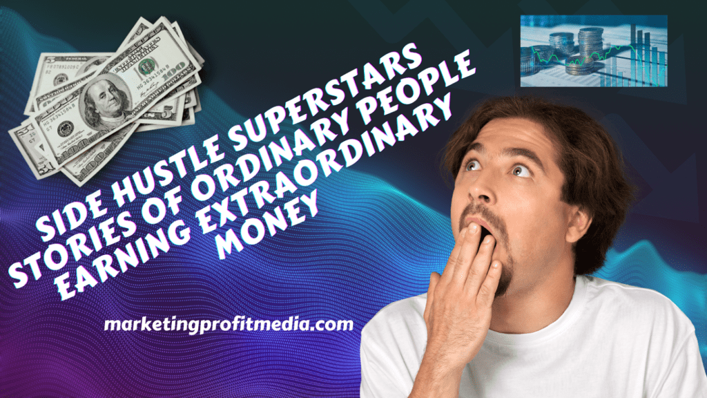 Side Hustle Superstars Stories of Ordinary People Earning Extraordinary Money