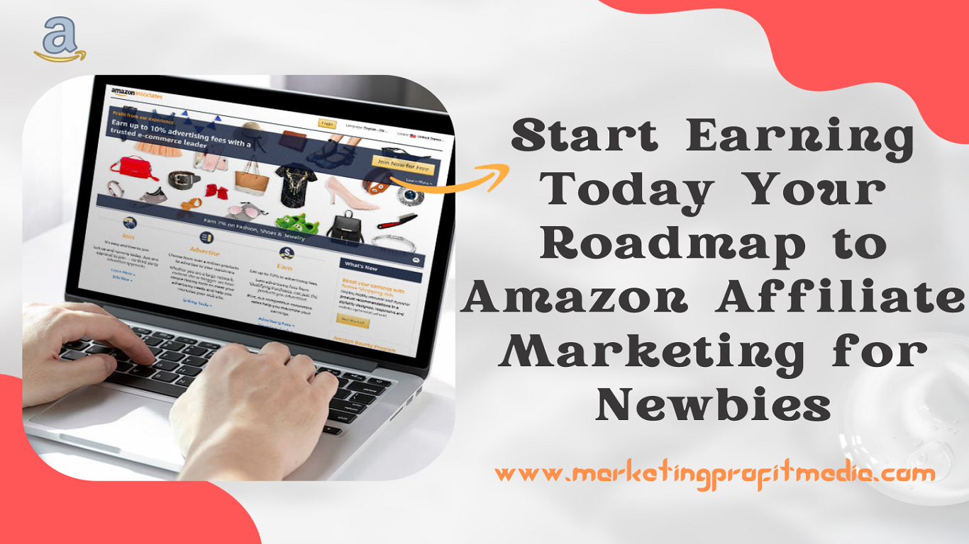 Start Earning Today Your Roadmap to Amazon Affiliate Marketing for Newbies