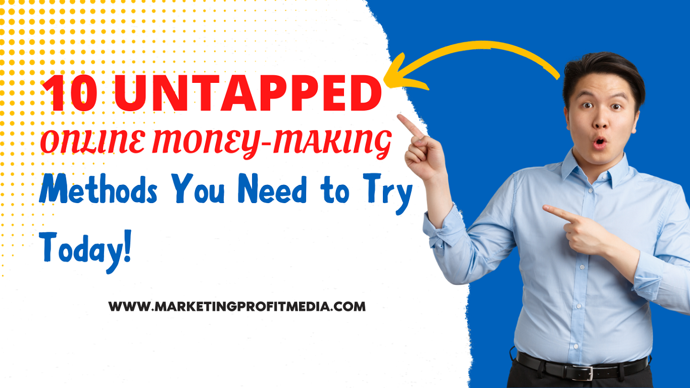 10 Untapped Online Money-Making Methods You Need to Try Today!