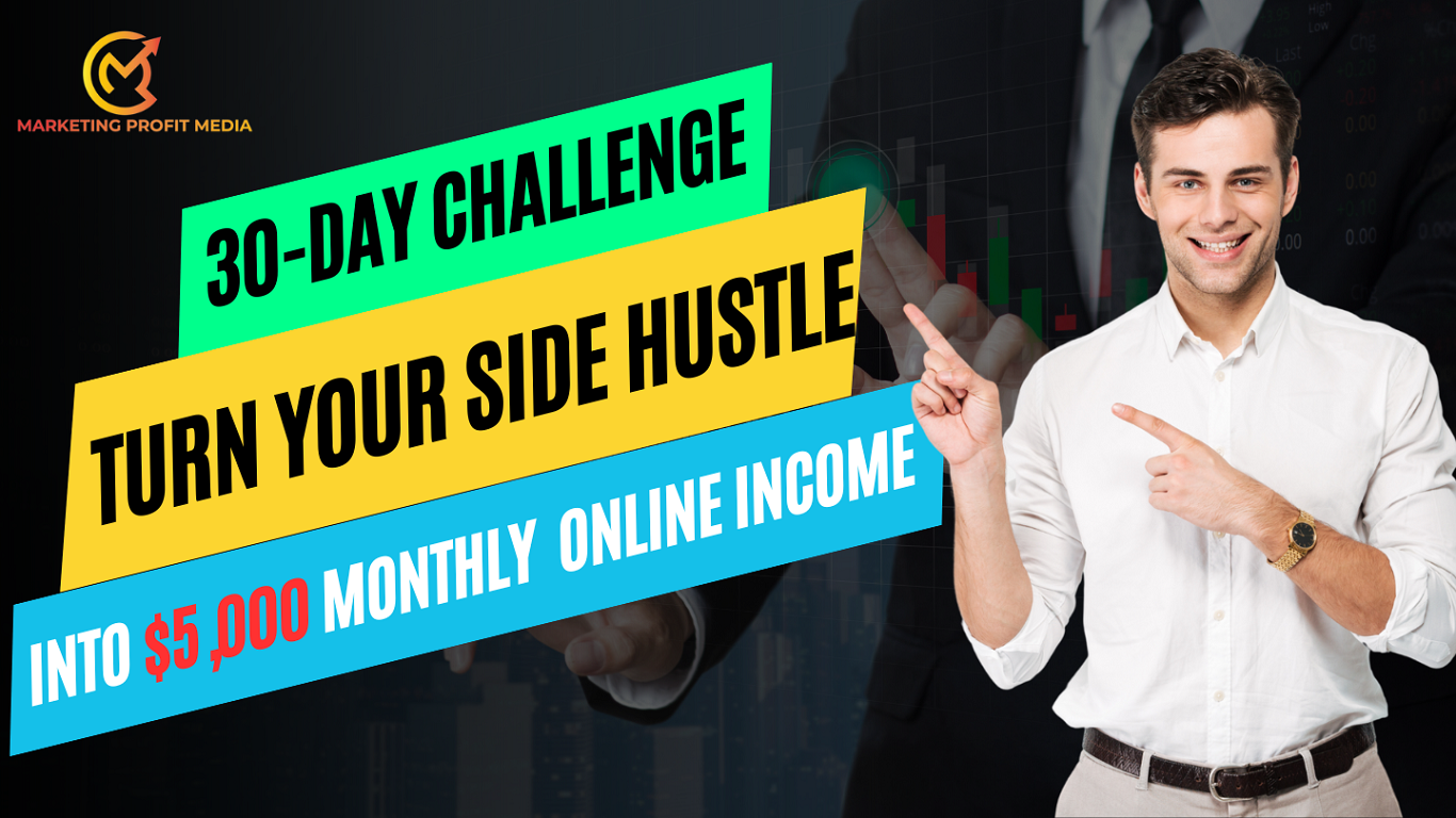 30-Day Challenge: Turn Your Side Hustle into $5,000 Monthly Online Income