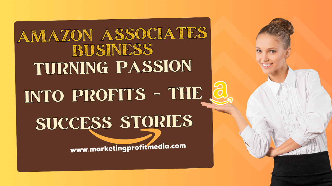 Amazon Associates Business Turning Passion into Profits - The Success Stories