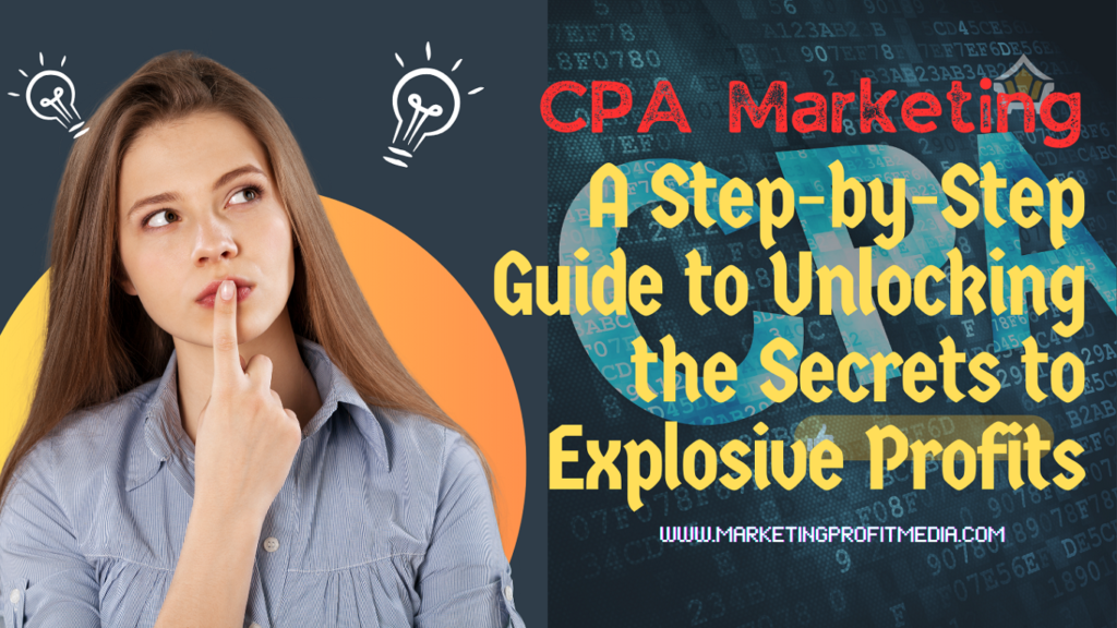 CPA Marketing A Step-by-Step Guide to Unlocking the Secrets to Explosive Profits