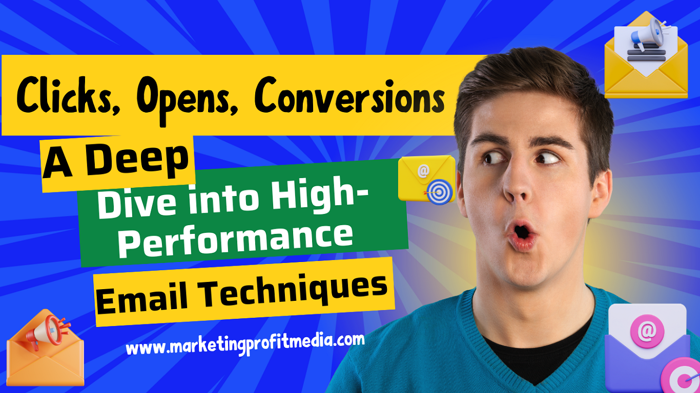 Clicks, Opens, Conversions A Deep Dive into High-Performance Email Techniques
