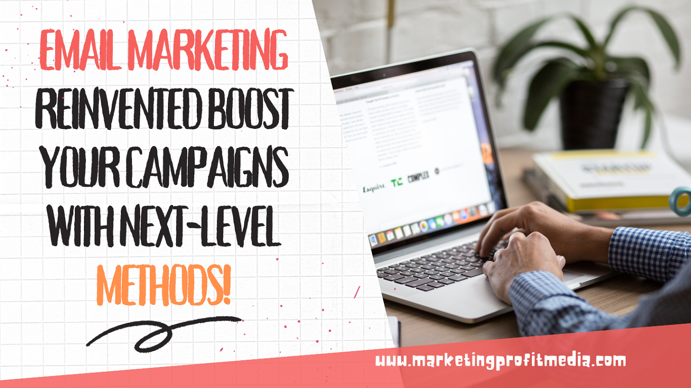 Email Marketing Reinvented Boost Your Campaigns with Next-Level Methods!
