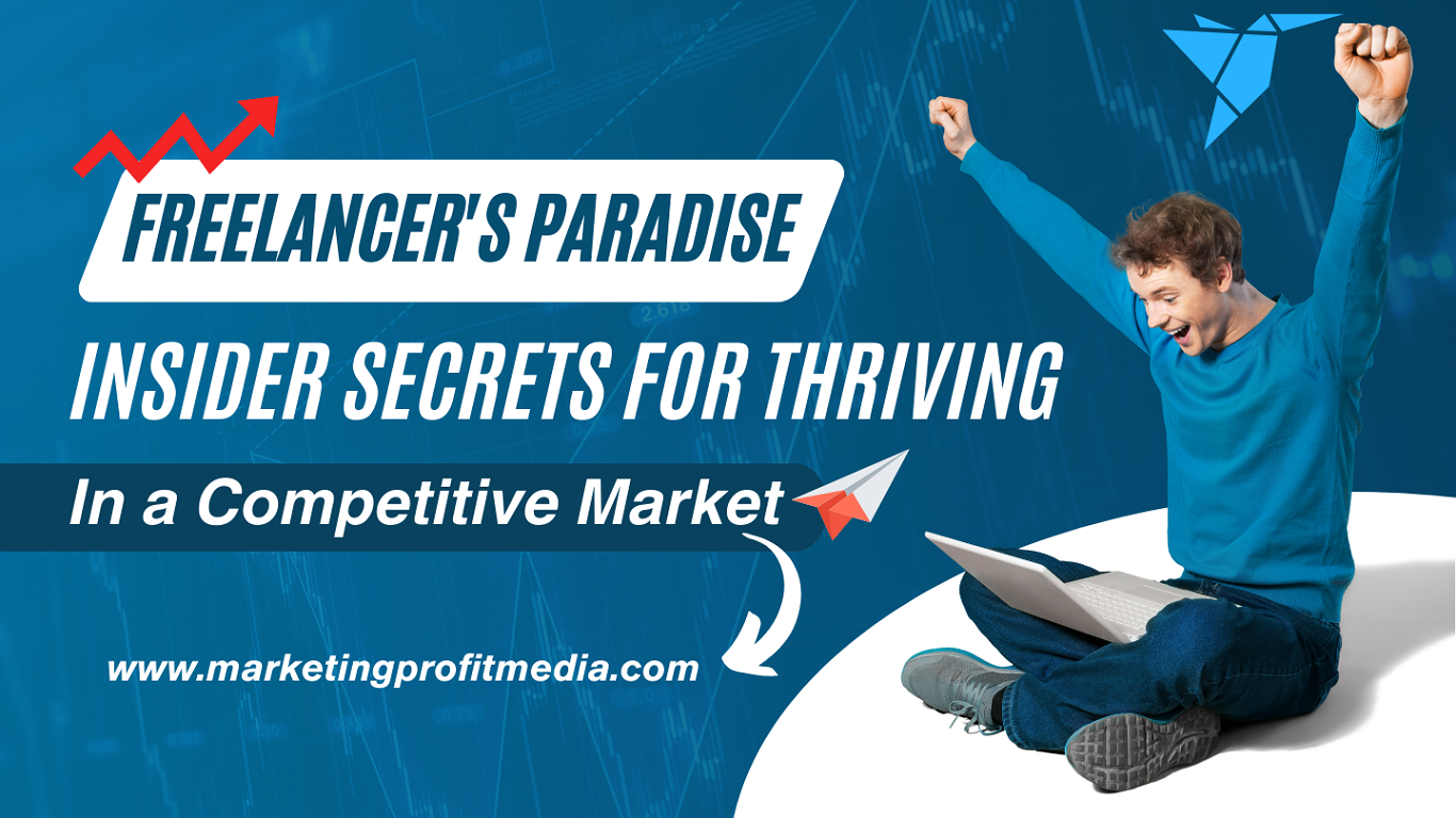 Freelancer's Paradise Insider Secrets for Thriving in a Competitive Market