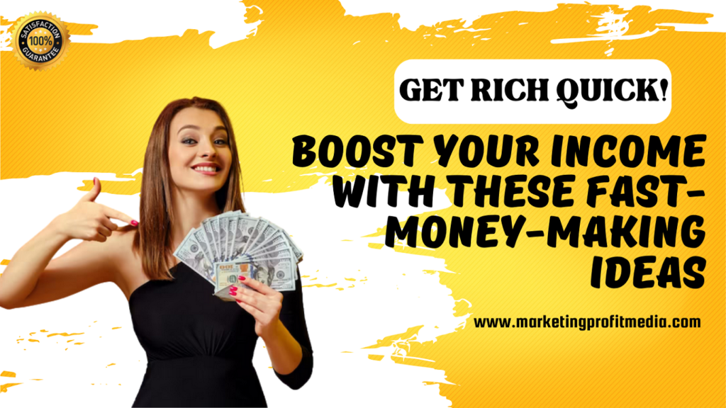 Get Rich Quick! Boost Your Income with These Fast-Money-Making Ideas