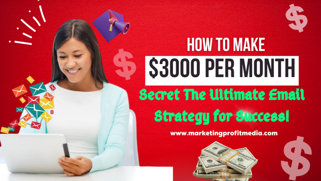 How to Make $3000 Per Month Secret The Ultimate Email Strategy for Success