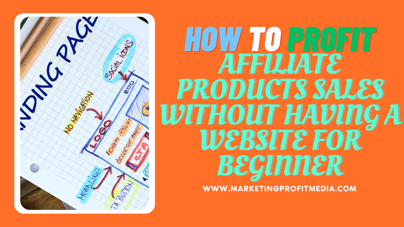 How to Profit Affiliate Product Sales Without Having a Website for Beginners