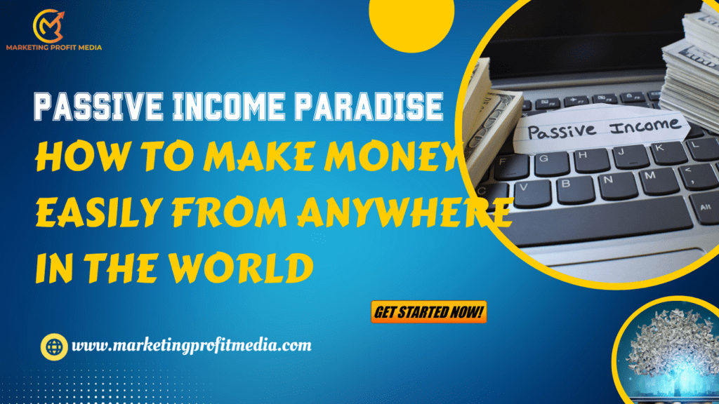 Passive Income Paradise How to Make Money Easily from Anywhere in the World
