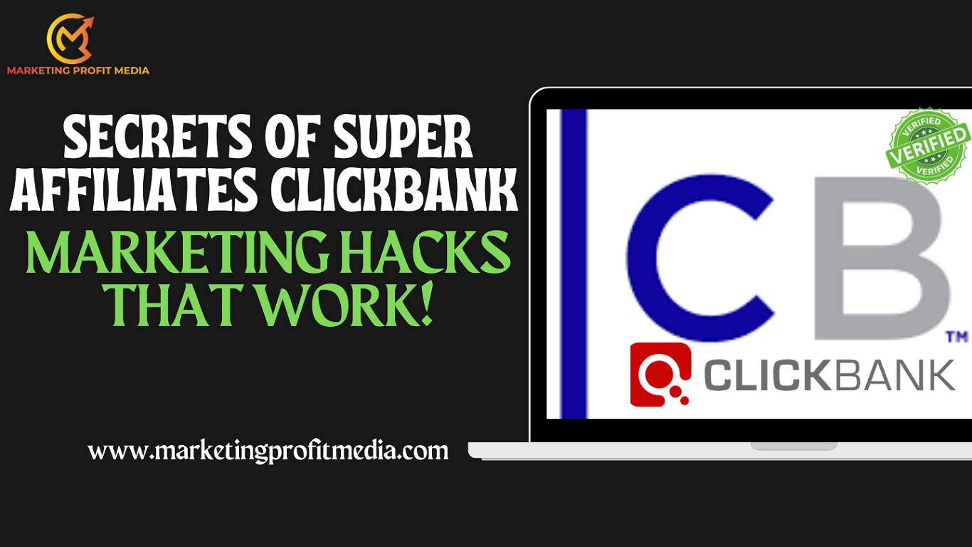 Secrets of Super Affiliates ClickBank Marketing Hacks That Work!