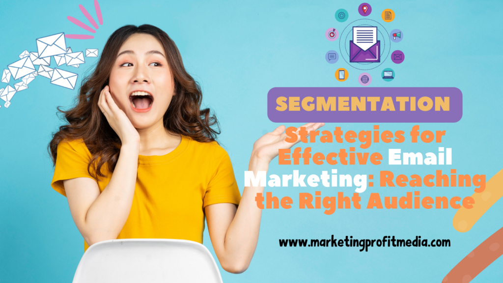 Segmentation Strategies for Effective Email Marketing Reaching the Right Audience
