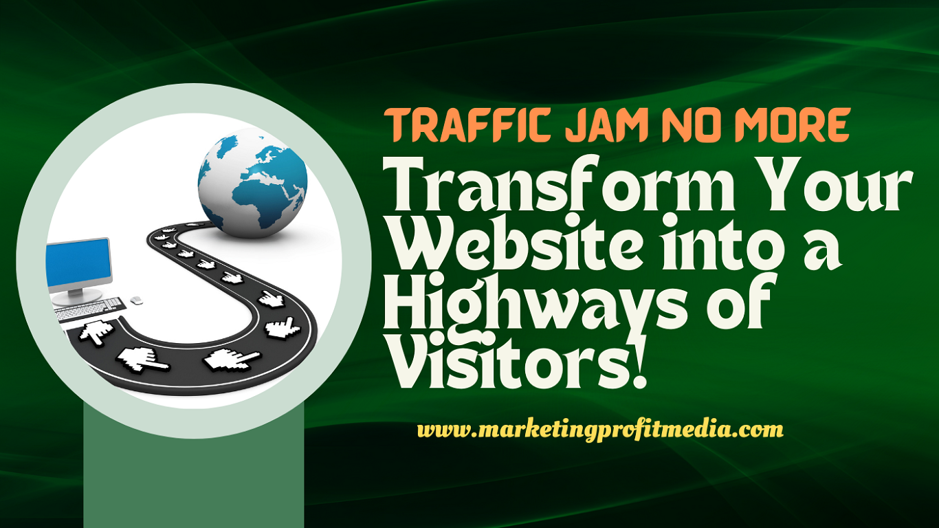Traffic Jam No More Transform Your Website into a Highways of Visitors!