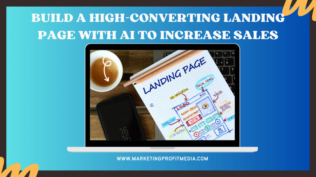 How to Build a High-Converting Landing Page with AI to Increase Sales