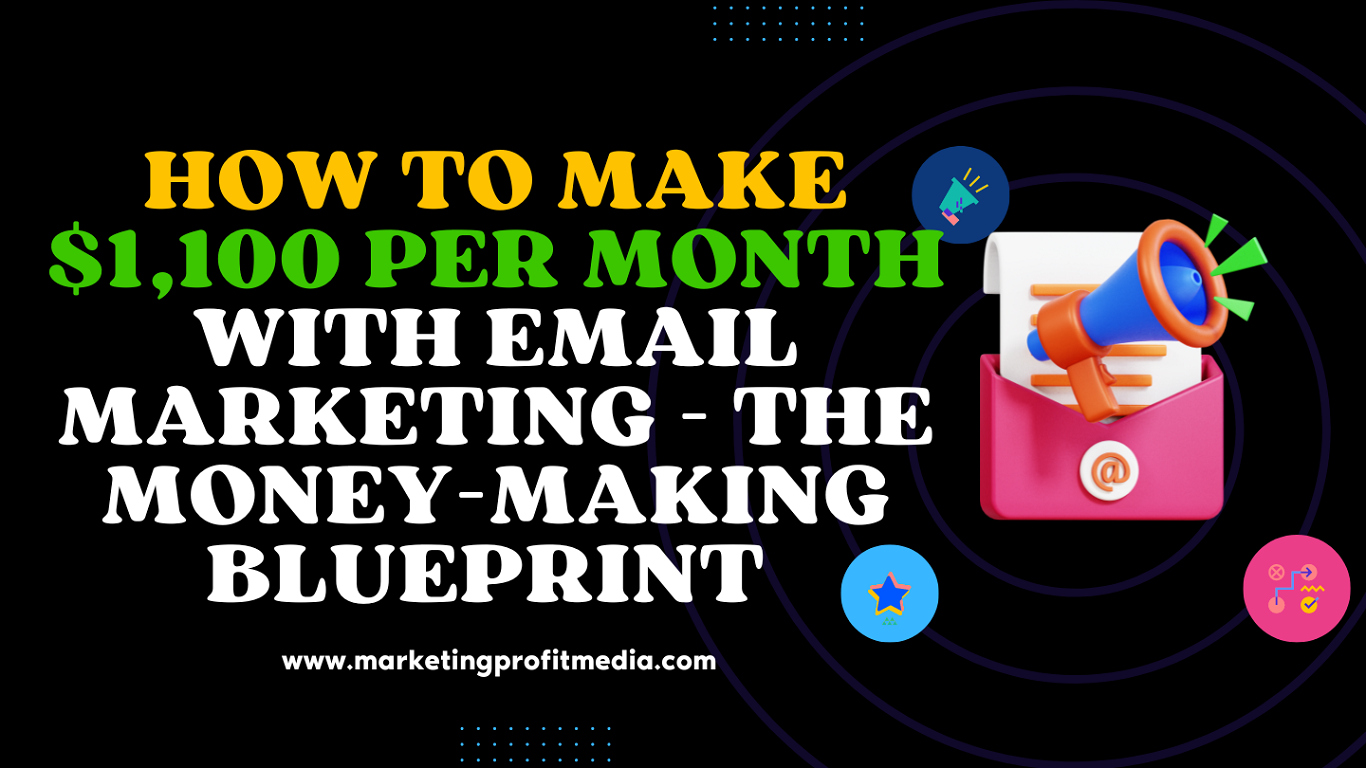 How to Make $1,100 Per Month with Email Marketing - The Money-Making Blueprint