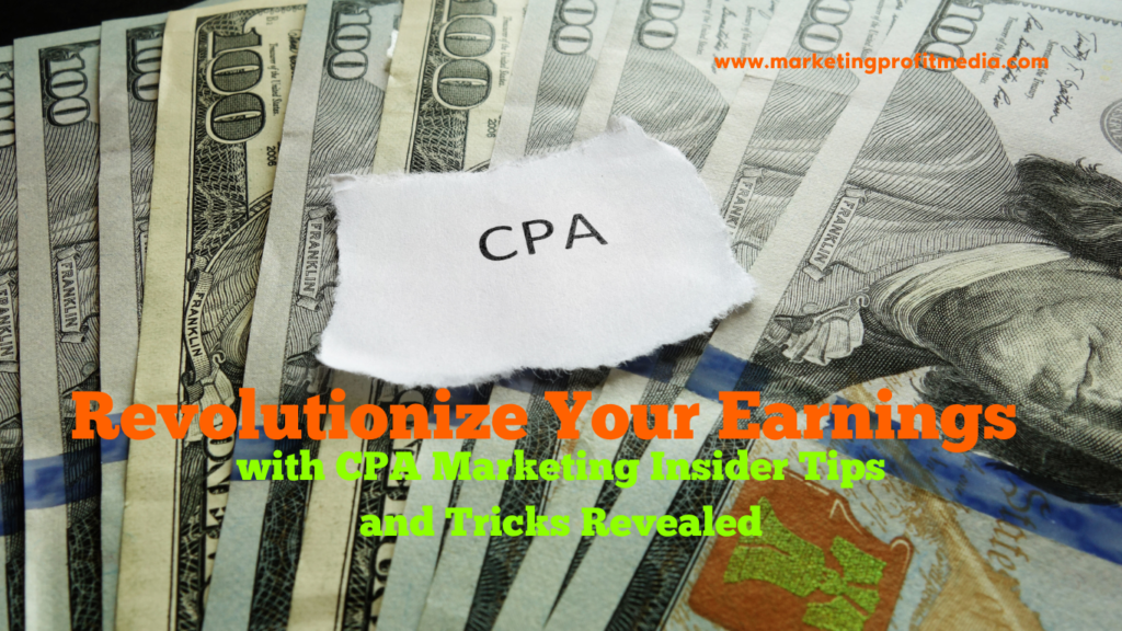 Revolutionize Your Earnings with CPA Marketing Insider Tips and Tricks Revealed