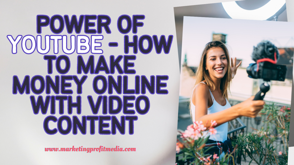 The Power of YouTube - How to Make Money Online with Video Content
