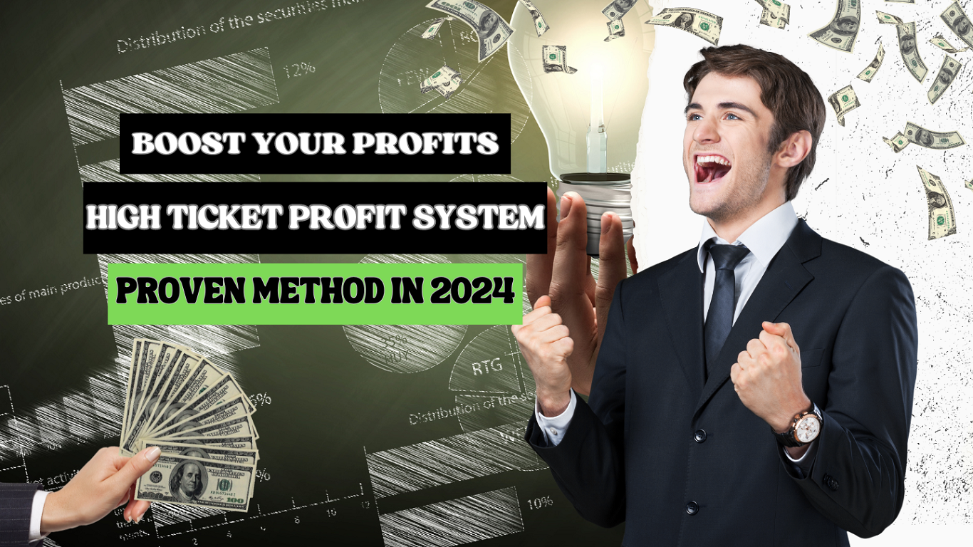 Boost Your Profits with the High Ticket Profit System - A Proven Method for Success