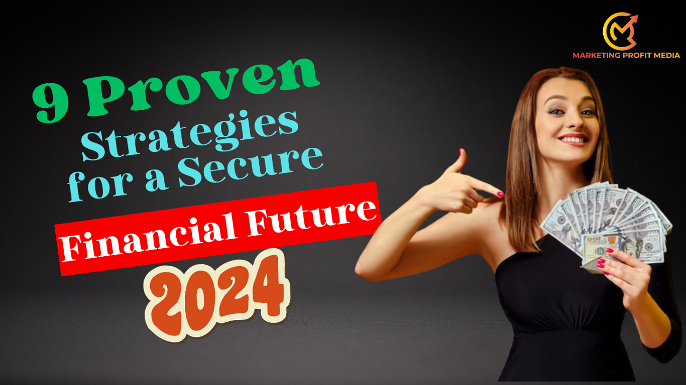 9 Proven Strategies to Make Money Fast and Secure Your Financial Future In 2024