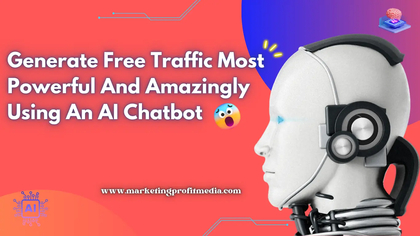 How to Generate Free Traffic Most Powerful And Amazingly Using an Ai Chatbot