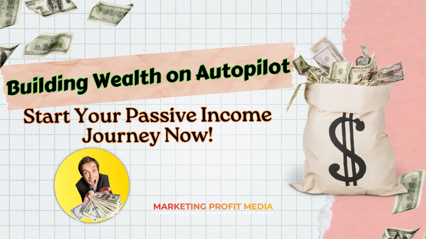 Building Wealth on Autopilot Start Your Passive Income Journey Now