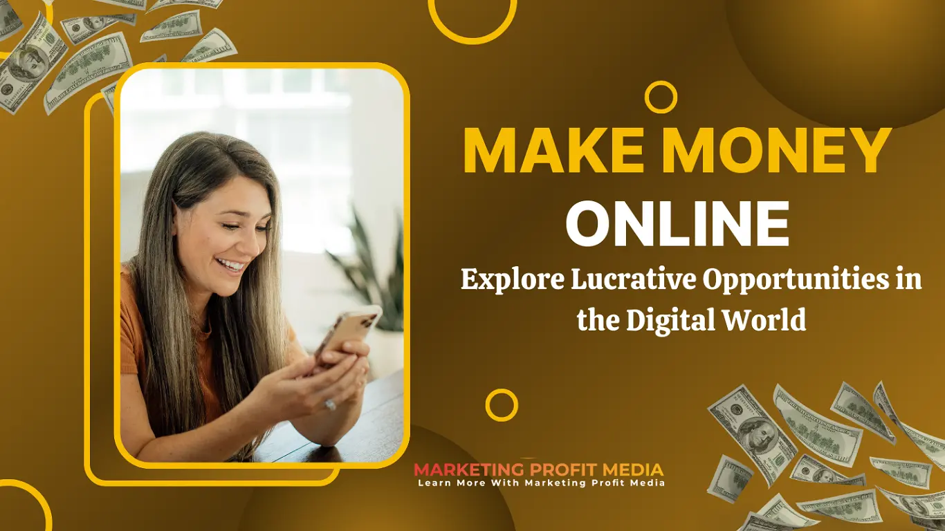 Making Money Online: Explore Lucrative Opportunities in the Digital World