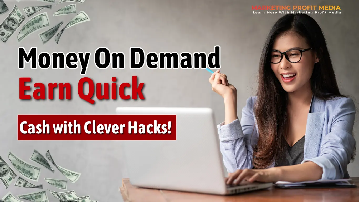 Money On Demand: Earn Quick Cash with Clever Hacks!