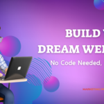 Build Your Dream Website Without Writing a Single Line of Code