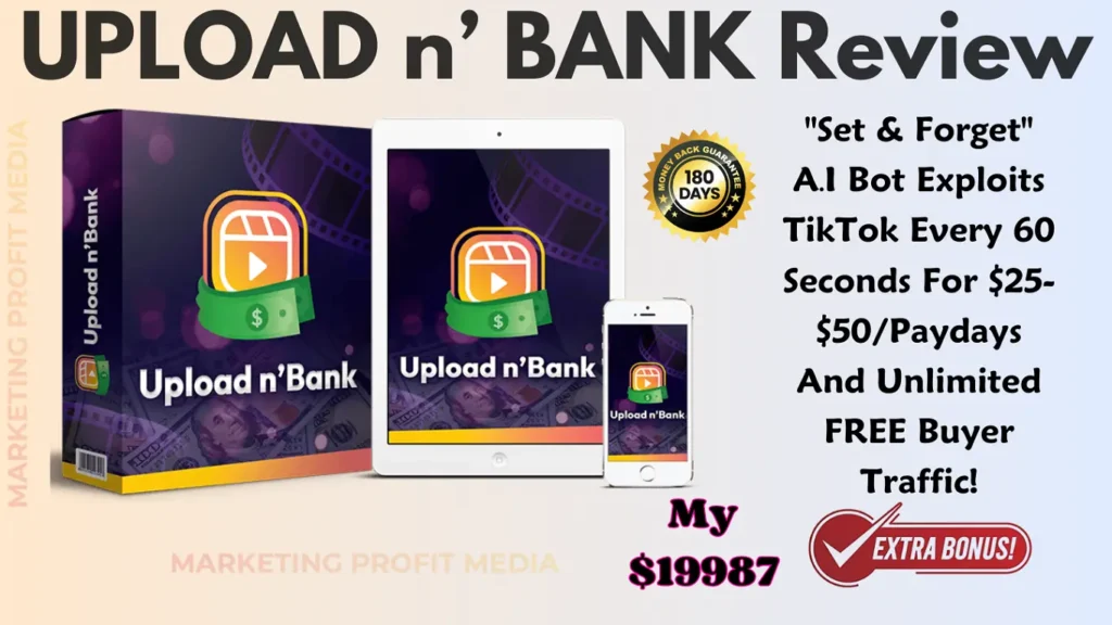 UPLOAD n’ BANK Review - Automated Traffic & Commission System From TikTok.